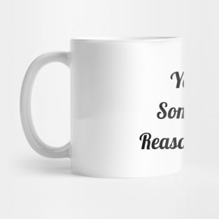 You Are Somebody's Reason To Smile Mug